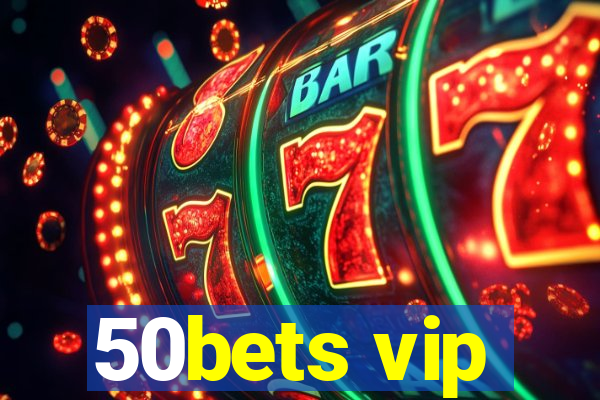 50bets vip